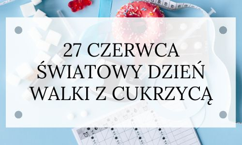 27 czerwca - Dzień Walki z Cukrzycą